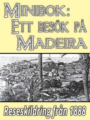 cover image of Minibok: Ett besök på Madeira år 1888